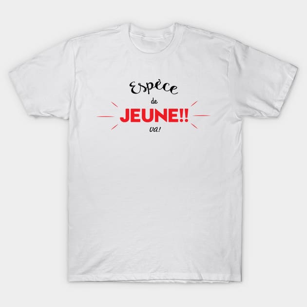 Espèce de jeune! T-Shirt by Mistersheep